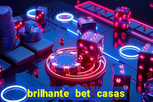 brilhante bet casas de apostas